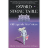 Sword Stone Table: Old Legends, New Voices - Paperback