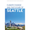Climate Change and the Future of Seattle - Paperback