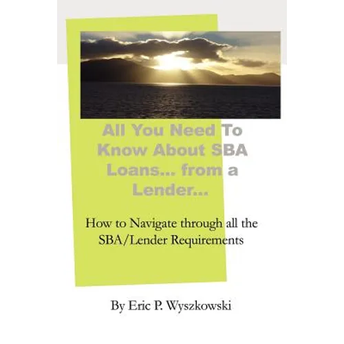All You Need To Know About SBA Loans... from a Lender... - Paperback