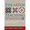 The Art of Teaching Spanish: Second Language Acquisition from Research to PRAXIS - Paperback