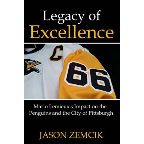 Legacy Of Excellence: Mario Lemieux's Impact on the Penguins and the City of Pittsburgh - Paperback