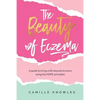 The Beauty of Eczema: A Guide To Living a Life Beyond Eczema Using The Hope Principles - Paperback
