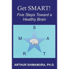 Get SMART!: Five Steps Toward a Healthy Brain - Paperback
