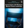 Conversations with Women in Musical Theatre Leadership - Paperback