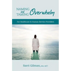 Naming and Taming Overwhelm: For Healthcare and Human Service Providers - Paperback
