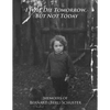 I Will Die Tomorrow, But Not Today: Memoirs of Bernard (Berl) Schuster - Paperback