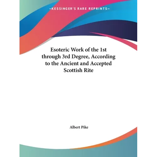 Esoteric Work of the 1st through 3rd Degree, According to the Ancient and Accepted Scottish Rite - Paperback