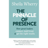 The Pinnacle of Presence: How great leaders connect, instil trust and get the right results - Paperback