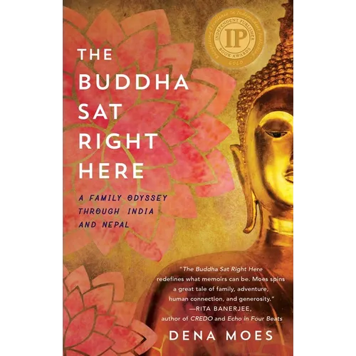The Buddha Sat Right Here: A Family Odyssey Through India and Nepal - Paperback