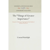 The Things of Greater Importance: Bernard of Clairvaux's Apologia and the Medieval Attitude Toward Art - Hardcover