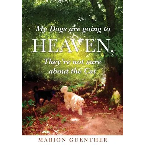 My Dogs are going to Heaven, They're not sure about the Cat - Paperback
