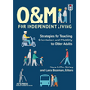 O&M for Independent Living: Strategies for Teaching Orientation and Mobility to Older Adults - Paperback
