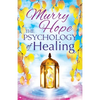 The Psychology of Healing: A Comprehensive Guide to the Healing Arts - Paperback