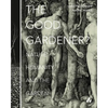 The Good Gardener?: Nature, Humanity and the Garden - Paperback
