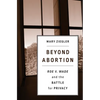 Beyond Abortion - Hardcover