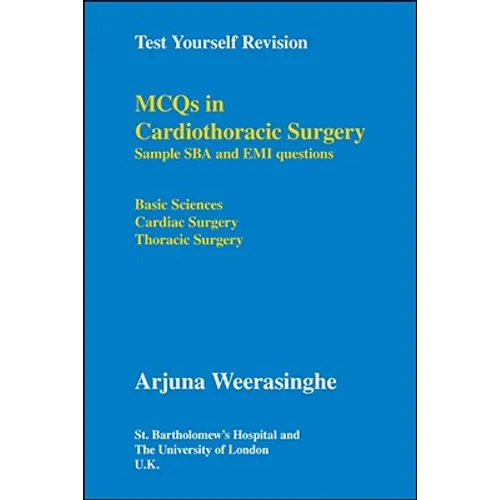 Test Yourself Revision: Mcqs in Cardiothoracic Surgery - Sample Sba and Emi Questions - Basic Sciences, Cardiac Surgery, Thoracic Surgery - Paperback