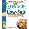 The Everything Low Salt Cookbook Book: 300 Flavorful Recipes to Help Reduce Your Sodium Intake - Paperback