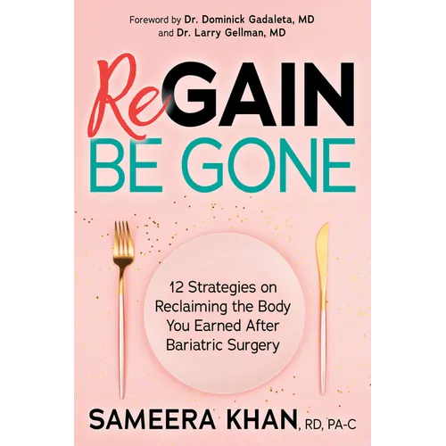 Regain Be Gone: 12 Strategies to Maintain the Body You Earned After Bariatric Surgery - Paperback