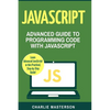 JavaScript: Advanced Guide to Programming Code with JavaScript - Paperback