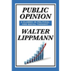 Public Opinion by Walter Lippmann: A Classic Study of Media, Democracy, and Public Belief - Paperback