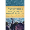 Mysteries and Lore of Western Maryland: Snallygasters, Dogmen and Other Mountain Tales - Hardcover