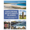 Exploring Scotland's Islands: A Guide to Their Landscape, History, Culture and Nature - Paperback