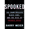 Spooked: The Trump Dossier, Black Cube, and the Rise of Private Spies - Hardcover