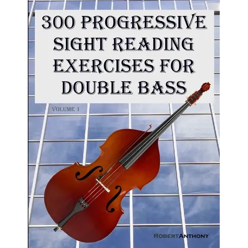 300 Progressive Sight Reading Exercises for Double Bass - Paperback