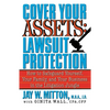 Cover Your Assets: Lawsuit Protection: How to Safeguard Yourself, Your Family, and Your Business in the Litigation Jungle - Paperback