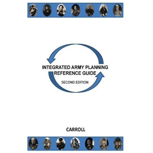Integrated Army Planning Reference Guide: Second Edition - Paperback