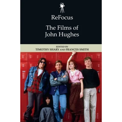 Refocus: The Films of John Hughes - Paperback