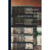 Richard Seymour, Hartford, 1640: A Paper Read Before the Connecticut Chapter Daughters of Founders and Patriots of America ... - Paperback