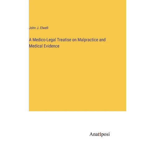 A Medico-Legal Treatise on Malpractice and Medical Evidence - Hardcover
