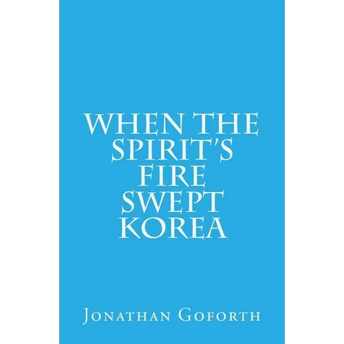 When the Spirit's Fire Swept Korea - Paperback