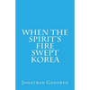 When the Spirit's Fire Swept Korea - Paperback