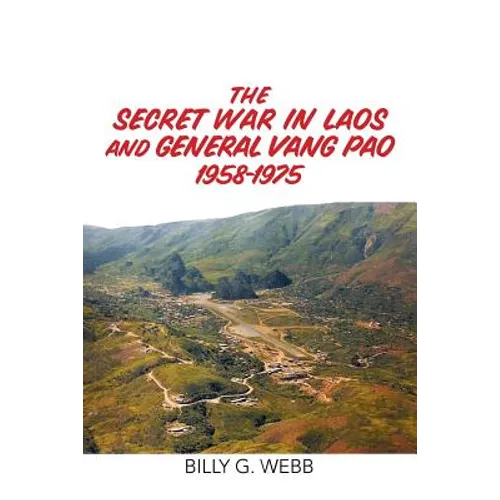 The Secret War in Laos and General Vang Pao 1958-1975 - Paperback