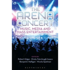 The Arena Concert: Music, Media and Mass Entertainment - Paperback
