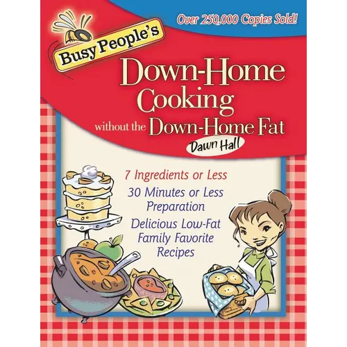 The Busy People's Down-Home Cooking Without the Down-Home Fat: 7 Ingredients or Less, 30 Minutes or Less Preparation, Delicious Low-Fat Family Favorit - Paperback