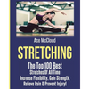 Stretching: The Top 100 Best Stretches Of All Time: Increase Flexibility, Gain Strength, Relieve Pain & Prevent Injury - Paperback