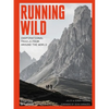 Running Wild: Inspirational Trails from Around the World - Paperback