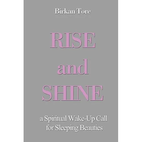 Rise and Shine: a Spiritual Wake-Up Call for Sleeping Beauties - Paperback