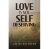 Love is not Self Deserving - Paperback