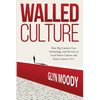 Walled Culture: How Big Content Uses Technology and the Law to Lock Down Culture and Keep Creators Poor - Paperback