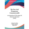 The Free And Prosperous Commonwealth: An Exposition Of The Ideas Of Classical Liberalism (1962) - Paperback