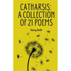 Catharsis: A collection of 21 poems - Paperback