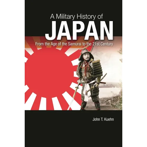 A Military History of Japan: From the Age of the Samurai to the 21st Century - Hardcover