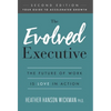 The Evolved Executive: The Future of Work Is Love in Action - Hardcover
