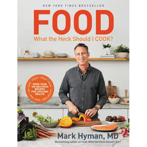 Food: What the Heck Should I Cook?: More Than 100 Delicious Recipes--Pegan, Vegan, Paleo, Gluten-Free, Dairy-Free, and More--For Lifelong Health - Hardcover