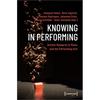 Knowing in Performing: Artistic Research in Music and the Performing Arts - Paperback