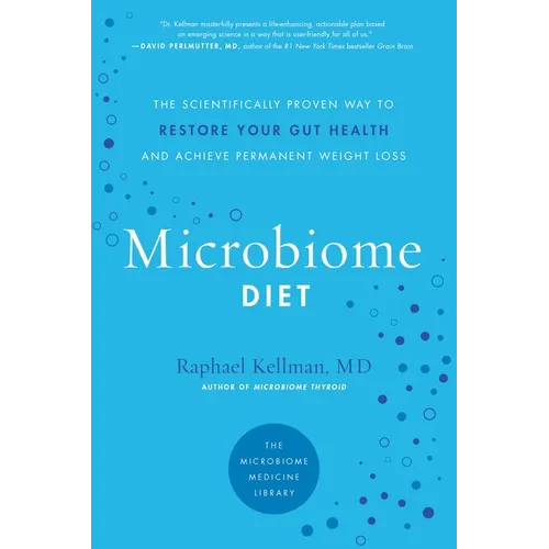 Microbiome Diet: The Scientifically Proven Way to Restore Your Gut Health and Achieve Permanent Weight Loss - Paperback